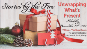 Stories by the Fire: Unwrapping What's Present @ Regal Room at The Centennial Building | Whitby | Ontario | Canada