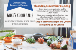 What's At Our Table - Open House @ The Gathering Place at Durham Family Resources | Oshawa | Ontario | Canada